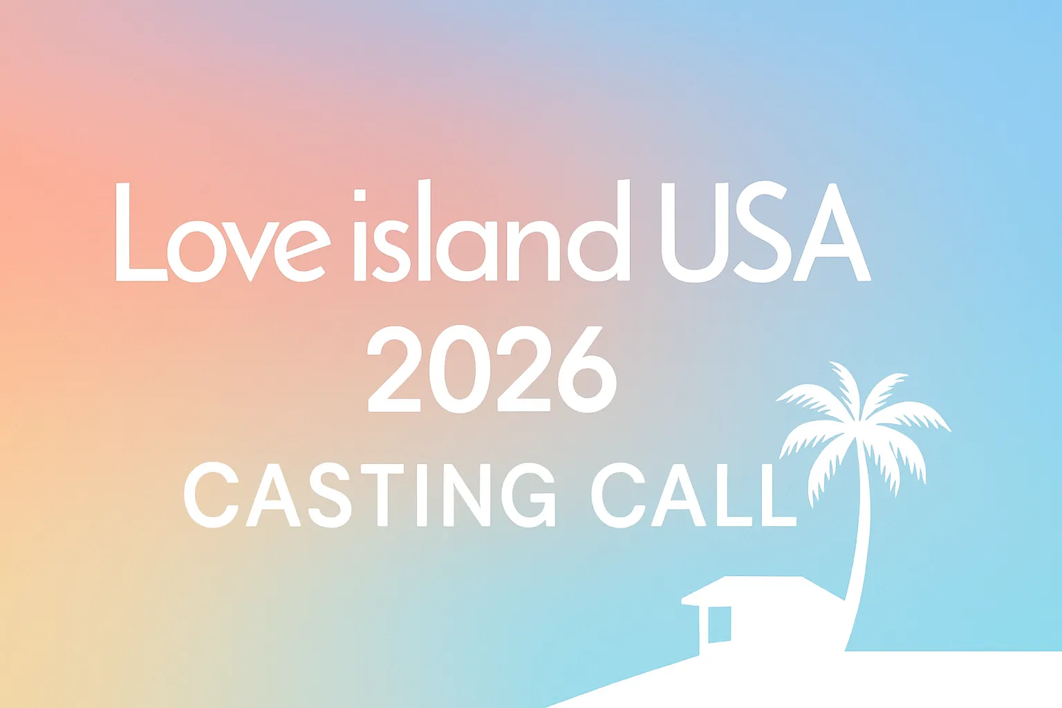 Love_Island_USA_2026_Casting_Call